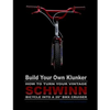 Build Your Own Klunker Turn Your Vintage Schwinn Bicycle into a 26" BMX Cruiser - Paperback