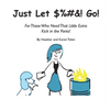 Just Let $%#&! Go! For those who need that little extra kick in the pants! - Hardcover