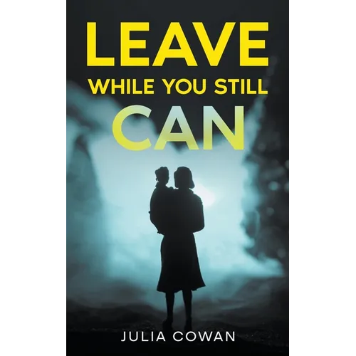 Leave While You Still Can - Paperback