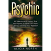 Psychic: Its Meaning and History. Are You Psychic Or Have ESP? How can You develop Your Abilities? - Paperback