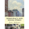 Democracy and Social Ethics - Paperback