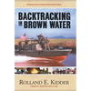 Backtracking in Brown Water: Retracing Life on Mekong Delta River Patrols - Hardcover