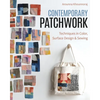 Contemporary Patchwork: Techniques in Colour, Surface Design & Sewing - Paperback