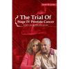 The Trial Of Stage IV Prostate Cancer: A Wife's Case for Faith, Hope, and Help - Paperback