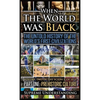 When The World Was Black, Part One: The Untold History of the World's First Civilizations Prehistoric Culture - Hardcover