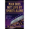 Man Does Not Live by Sports Alone: Devotions for Men - Paperback