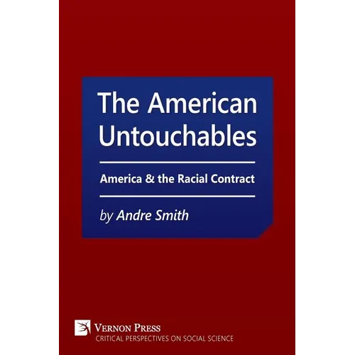 American Untouchables: America & the Racial Contract: A Historical Perspective on Race-Based Politics - Paperback