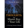 Thoughts: the Master Key of Your Life: A Training Seminar Manual - Paperback