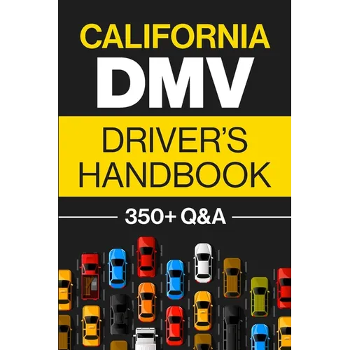 California DMV Driver's Handbook: Practice for the California Permit Test with 350+ Driving Questions and Answers - Paperback