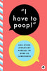 I Have to Poop!: And Other Important Phrases in Over 85 Languages - Paperback