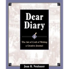 Dear Diary: The Art and Craft of Writing a Creative Journal - Paperback