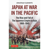 Japan at War in the Pacific: The Rise and Fall of the Japanese Empire in Asia: 1868-1945 - Hardcover