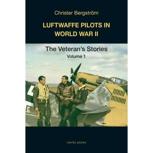 Luftwaffe Pilots in World War II: The Veterans' Stories Volume 1 - Paperback