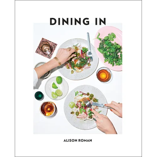 Dining in: Highly Cookable Recipes: A Cookbook - Hardcover