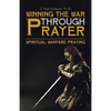 Winning the War Through Prayer: Spiritual Warfare Praying - Paperback