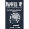 Manipulation: The Ultimate Guide To Influence People with Persuasion, Mind Control and NLP With Highly Effective Manipulation Techniques - Paperback