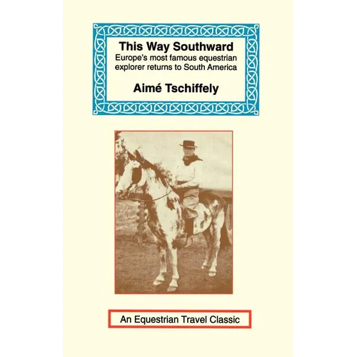 This Way Southward: The Account of a Journey Through Patagonia and Tierra del Fuego - Paperback