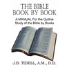 The Bible Book by Book, a Manual for the Outline Study of the Bible by Books - Paperback