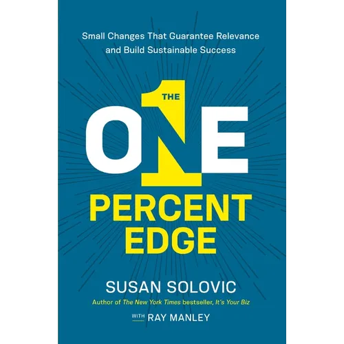 The One-Percent Edge: Small Changes That Guarantee Relevance and Build Sustainable Success - Paperback