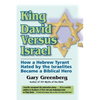 King David Versus Israel: How a Hebrew Tyrant Hated by the Israelites Became a Biblical Hero - Paperback