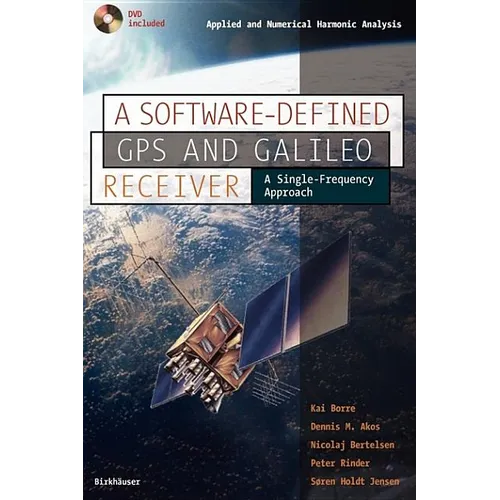 A Software-Defined GPS and Galileo Receiver: A Single-Frequency Approach [With DVD Included] - Paperback