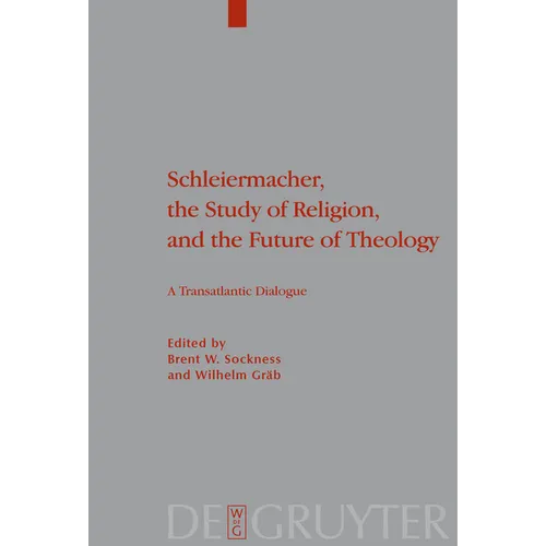 Schleiermacher, the Study of Religion, and the Future of Theology: A Transatlantic Dialogue - Paperback