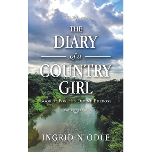The Diary of a Country Girl: Book 1: for His Divine Purpose - Paperback