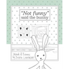 "Not funny," said the bunny - Paperback