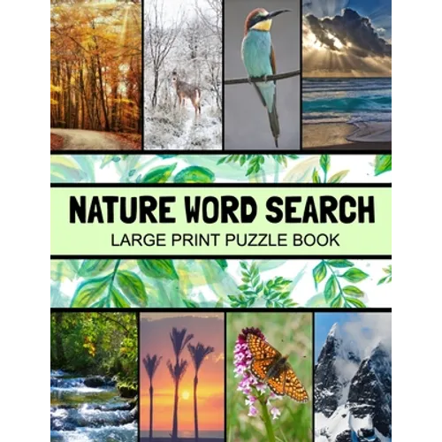Nature Word Search Large Print Puzzle Book: Animals Word Search, Botanical Word Search, Nature Word Search Puzzle Books For Adults, Gardening Word Sea - Paperback