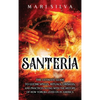 Santería: The Ultimate Guide to Lucumí Spells, Rituals, Orishas, and Practices, Along with the History of How Yoruba Lived On in America - Hardcover
