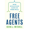 Free Agents: How Evolution Gave Us Free Will - Hardcover
