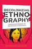 Decolonizing Ethnography: Undocumented Immigrants and New Directions in Social Science - Paperback