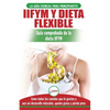 IIFYM y dieta flexible: Guía de dieta para contar calorías (si se ajusta a sus macros) para principiantes - Coma todos los alimentos que le gustan (li - Paperback