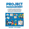 Project Management: An Essential Guide for Beginners Who Want to Understand Agile, Scrum, Lean Six Sigma, Kanban and Kaizen When Applied to Managing P - Hardcover