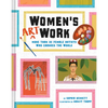 Women's Art Work: More Than 30 Female Artists Who Changed the World - Hardcover