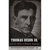 Thomas Dixon Jr. and the Birth of Modern America - Paperback