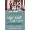 Beneath the Surface: A Teen's Guide to Reaching Out When You or Your Friend Is in Crisis - Paperback