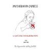 Motherhood Express: 40 Questions for Newborn Moms - Paperback