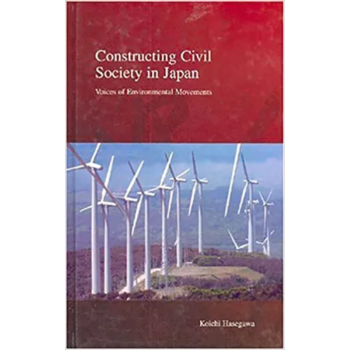 Constructing Civil Society in Japan: Voices of Environmental Movements - Hardcover