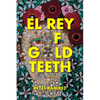 El Rey of Gold Teeth - Paperback