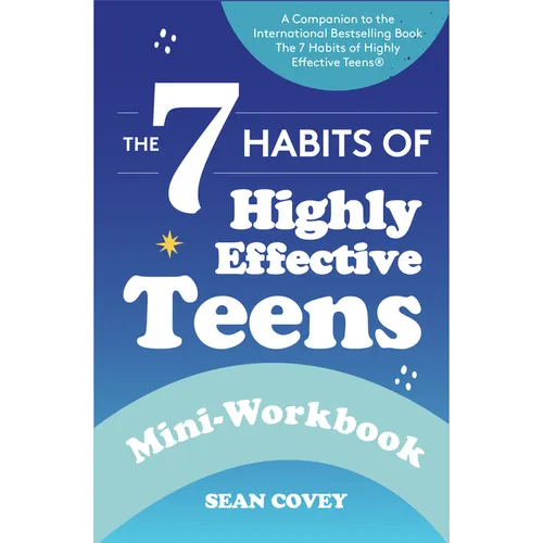The 7 Habits of Highly Effective Teens: Mini-Workbook: (Self Help Workbook for Teens, Ages 12-17) - Paperback