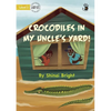 Crocodiles in My Uncle's Yard! - Our Yarning - Paperback