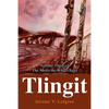 Tlingit: Volume Three of the Medicine Wheel Saga - Paperback