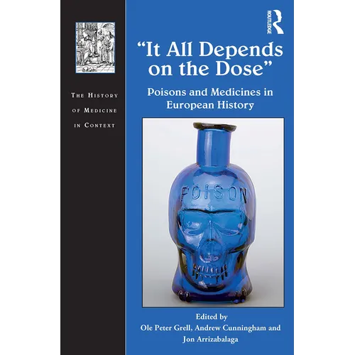 It All Depends on the Dose: Poisons and Medicines in European History - Paperback