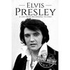 Elvis Presley: A Life From Beginning to End - Paperback