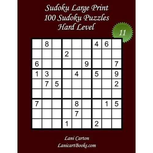 Sudoku Large Print - Hard Level - N°11: 100 Hard Sudoku Puzzles - Puzzle Big Size (8.3"x8.3") and Large Print (36 points) - Paperback
