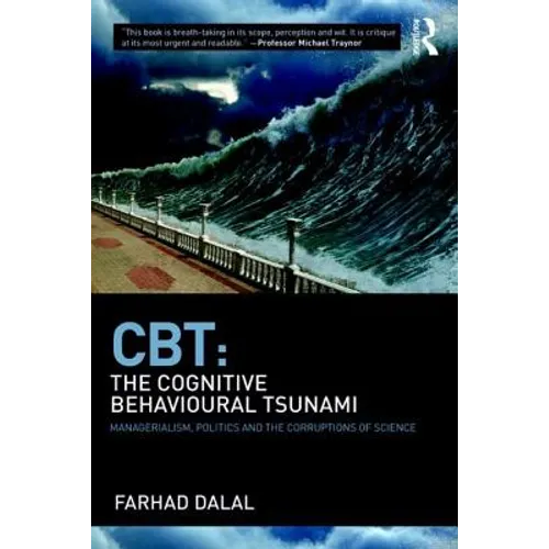 Cbt: The Cognitive Behavioural Tsunami: Managerialism, Politics and the Corruptions of Science - Paperback