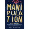 Manipulation: The Little-Known Secrets People High in Dark Triad Traits Know About Persuasion, Human Psychology, Analyzing Body Language, and Mind - Paperback