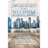 Tips and Secrets to Be a Successful Business Owner - Paperback