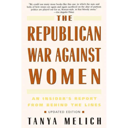 The Republican War Against Women: An Insider's Report from Behind the Lines - Paperback
